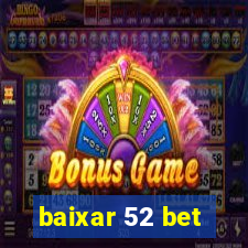 baixar 52 bet